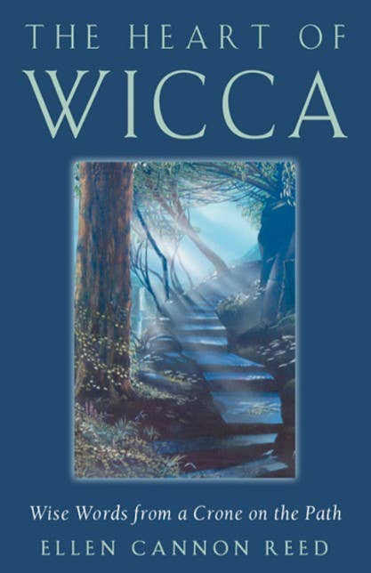Heart of Wicca: Wise Words from a Crone on the Path