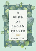 A Book of Pagan Prayer: A Collection of 500 Prayers